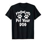 Yoraytees Y^O^L^O Pet Your Dog T-Shirt