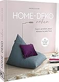 Näh-Buch – Home Deko nähen: Elegant, gemütlich, stilvoll: Nähideen für Wohnzimmer, Schlafzimmer, Küche, Bad und Kinderzimmer. Inkl. Schnittmuster