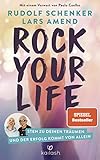 Rock Your Life: Steh zu deinen Träumen und der Erfolg kommt von allein