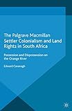 Settler Colonialism and Land Rights in South Africa: Possession and Dispossession on the Orange River (English Edition)