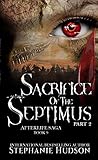 Sacrifice of the Septimus: Part 2 (Afterlife Saga Book 9) (English Edition)