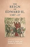 The reign of Edward II, 1307-27 (Manchester Medieval Sources)