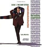 The Knitting Experience: The Knit Stitch (1) (The Knitting Revolution, Band 1)