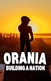 ORANIA : Building a Nation (English Edition)