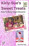 Kirly-Sue's Sweet Treats: Easy To Make Vegan Desserts (English Edition)
