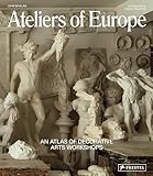 Ateliers of Europe: An Atlas of Decorative Arts Workshops