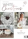 DIY Buch – White Christmas: Festliche Weihnachtsdeko Ideen & DIYs ganz in weiß. Weihnachtsprojekte für daheim & zum Verschenken