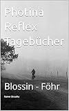 Photina Reflex Tagebücher: Blossin - Föhr (Travelogues. Galerie für Kulturkommunikation Berlin - Reisetagebücher. Galerie für Kulturkommunikation Berlin 162)