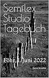 Semflex Studio Tagebuch : Föhr, 1. Juni 2022 (Travelogues. Galerie für Kulturkommunikation Berlin - Reisetagebücher. Galerie für Kulturkommunikation Berlin 131)