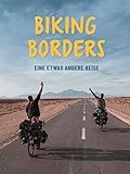 Biking Borders - Eine etwas andere Reise