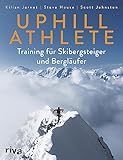 Uphill Athlete: Training für Skibergsteiger und Bergläufer