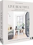 Interior Design Buch – Live Beautiful: Einblicke in das Zuhause von Designern und Interieur-Experten. Inklusive Einrichtungsideen für stilvolles Wohnen